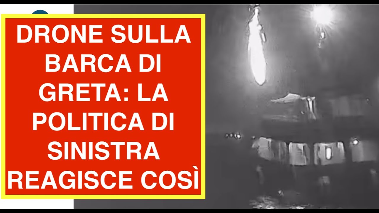 DRONE SULLA BARCA DI GRETA: LA POLITICA DI SINISTRA REAGISCE COSÌ