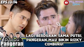 Download lagu LAGI BERDUAAN SAMA PUTRI, PANGERAN MAU BIKIN RIZKY CEMBURU! - PUTRI UNTUK PANGERAN mp3