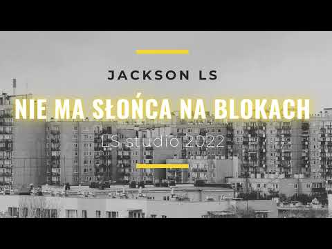 Jackson LS - Nie ma słońca na blokach