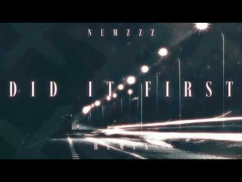 (CLEAN) NEMZZZ - DID IT FIRST (REMIX)
