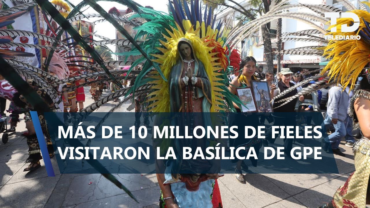 Más de 10 millones de fieles acuden a la Basílica de Guadalupe