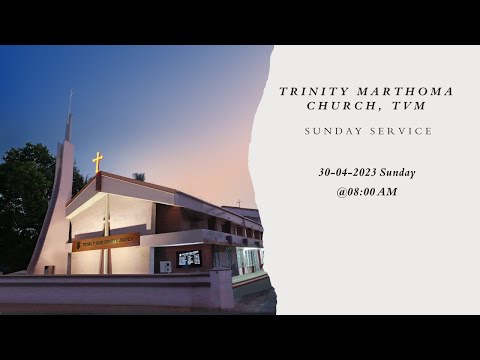 Trinity Marthoma Church TVM, 30-04-2023 Sunday Service @8AM