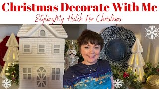 CHRISTMAS DECORATE WITH ME | STYLING MY HUTCH FOR CHRISMTAS | CHRISTMAS DECOR IDEAS
