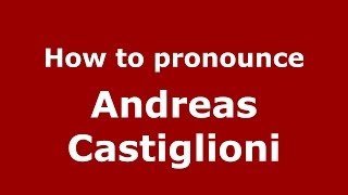 How to pronounce Andreas Castiglioni