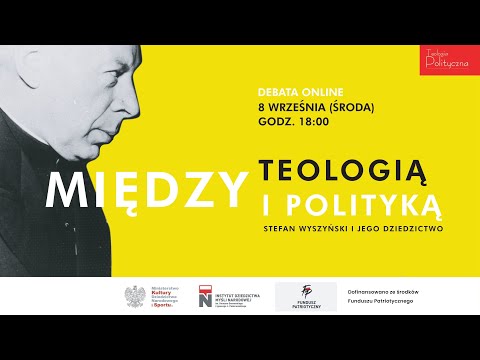 NA ŻYWO: Między teologią i polityką. Stefan Wyszyński i jego dziedzictwo (Teologia Polityczna)