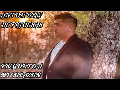 ANTON BILY DE FIGUERAS PREGUNTO A MI CORAZON