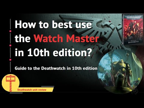 The Watch Master, the Deathwatch in 10th edition, and you