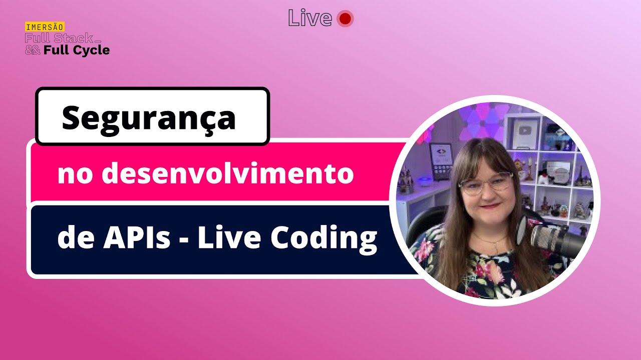 Segurança no desenvolvimento de APIs - Live Coding