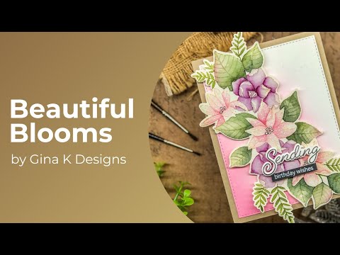 Beautiful Blooms-Gina K Designs