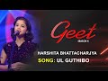 UL GUTHIBO Harshita Bhattacharya Priyanku Bordoloi Kaushik Saikia Geet Season 4
