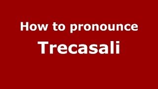 How to pronounce Trecasali
