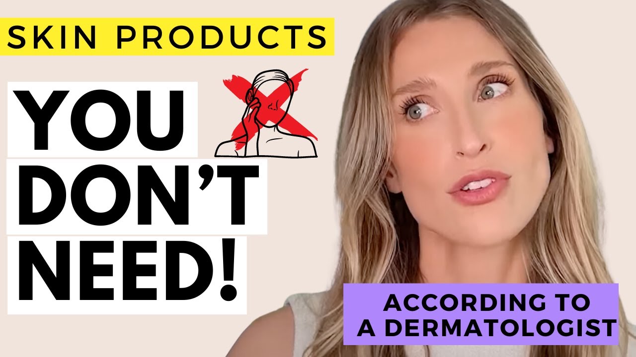 Skincare Products You DON'T Need | According to a Dermatologist