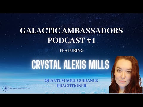 #1 Galactic Ambassadors Podcast ft. Crystal Alexis Mills (QSGGA Practitioner)