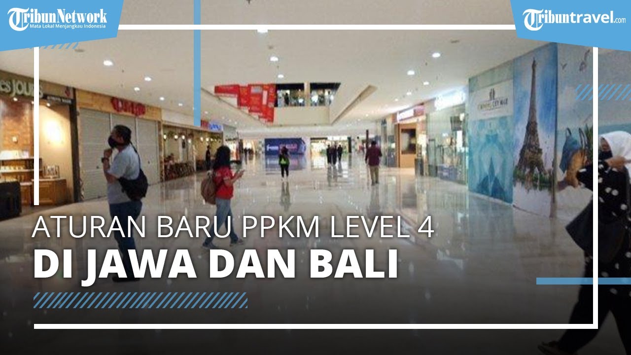 Terbaru Aturan PPKM Level 4, Jam Operasional Mall Masih Dibatasi hingga
