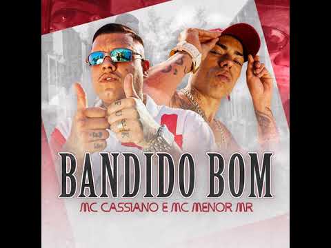 MC Cassiano e MC Menor MR- Bandido Bom