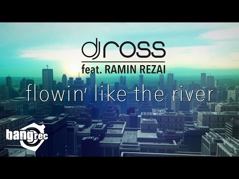 DJ ROSS FEAT. RAMIN REZAI - Flowin’ Like The River