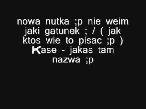 kase-  jakas nowa nutka ;p