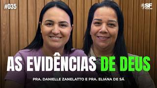 AS EVIDÊNCIAS DE DEUS - OS SINAIS SEGUIRÃO OS QUE CREEM | PRA. ELIANA DE SÁ | EP. #035 SF PODCAST
