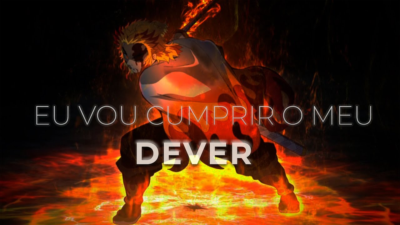 EU VOU CUMPRIR O MEU DEVER ATÉ O FIM! | KYOJURO RENGOKU |  KIMETSU NO YAIBA - MOTIVAÇÃO