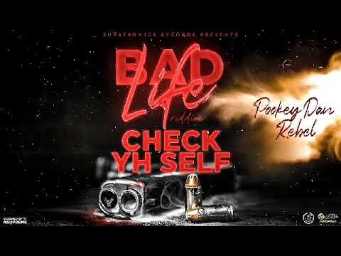 Pookey Dan x ReBeL RuGrAt- Check Yh self(Bad Life riddim)