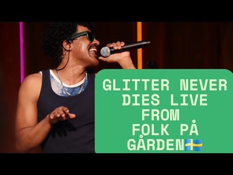 10 - Glitter Never Dies live from Folk På Gården🇸🇪 - Gerson