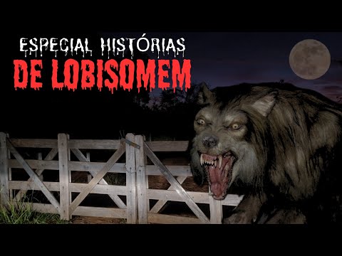 ESPECIAL HISTÓRIAS MACABRAS DE LOBISOMEM.