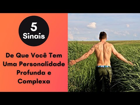 5 Sinais De Que Você Tem Uma Personalidade Profunda e Complexa