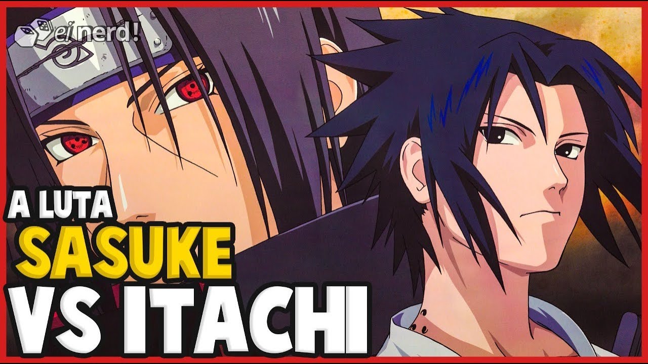 SASUKE VS ITACHI: VEJA COMO FOI