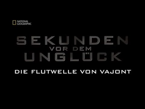 54 - Sekunden vor dem Unglück - Die Flutwelle von Vajont