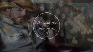 Jason Aldean - Girl Like You