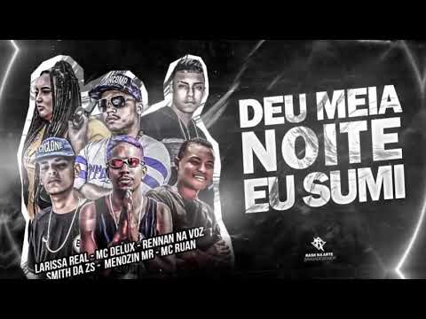 DEU MEIA NOITE EU SUMI   VERSÃO BREGAFUNK   RENNAN NA VOZ, MENOZIN MR, MC RUAN, SMITH DA ZS, LARISSA