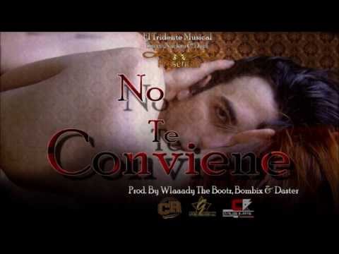 El Tridente Musical - No Te Conviene (Prod. By The Bootz Music, Bombix & Daster)