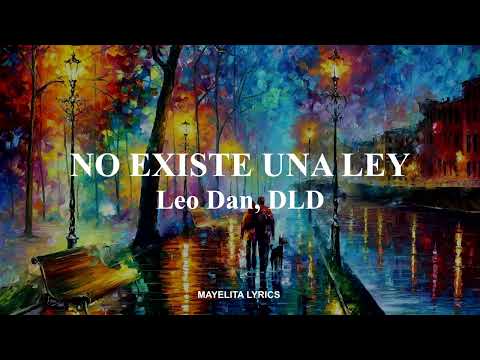 Leo Dan, DLD - No Existe una Ley (Letra/Lyrics)