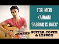 Teri Meri Kahaani | Gabbar Is Back | Arijit Singh | Guitar Cover + Lesson