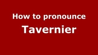 How to pronounce Tavernier