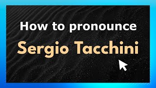 How to pronounce Sergio Tacchini