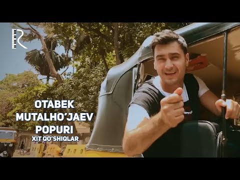 Otabek Mutalxo'jayev - Popuri (Xit qo'shiqlar) | Отабек Муталхужаев - Попури (Хит кушиклар)