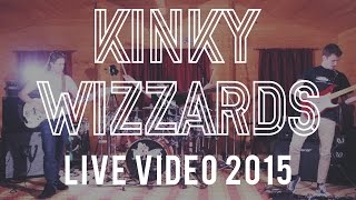 KINKY WIZZARDS - LIVE VIDEO 2015