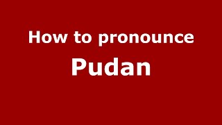 How to pronounce Pudan