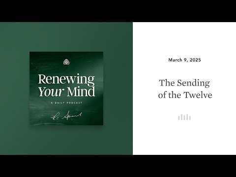 The Sending of the Twelve: Renewing Your Mind