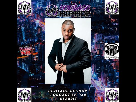 Heritage Hip-Hop Podcast Episode 160 featuring DLabrie