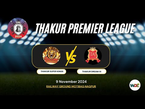 TPL - 2024 || Thakur Super King vs Dream 11 || WDZ LIVE