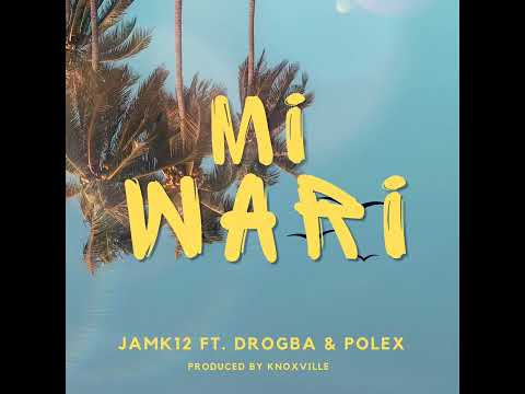 Jamk12 - Mi Wari (Feat. Drogba & Polex)