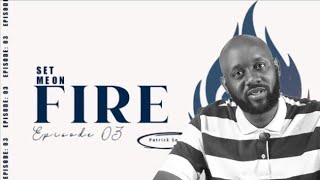 SET ME ON FIRE | Episode 03