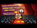 Por Que Quem Não Trabalha Não Come Teatro Smilinguido E Sua Turma Explica