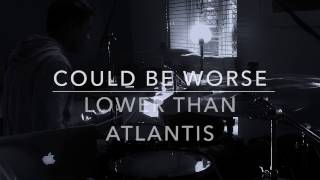 Could Be Worse - Lower Than Atlantis (Drum Cover) by Isaac Flower