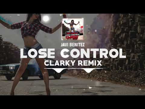Javi Benitez - Lose Control (Clarky Remix)
