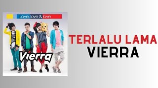 Download lagu TERLALU LAMA - Vierra | Lirik Lagu mp3 Download lagu TERLALU LAMA - Vierra | Lirik Lagu mp3