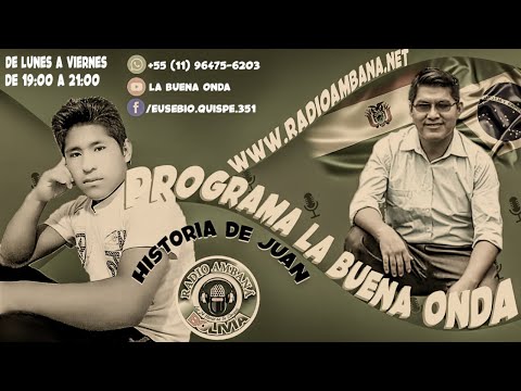 PROGRAMA LA BUENA ONDA - RADIO AMBANÁ - ◄HISTORIA DE VIDA REAL(HISTORIA DE JUAN)►