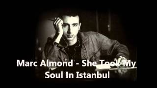 Marc Almond - She Took My Soul In Istanbul.wmv